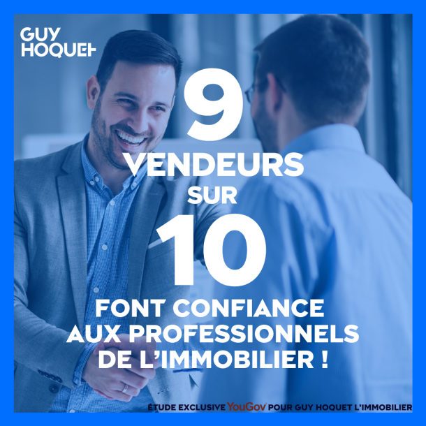 9 vendeurs sur 10 font confiance aux professionnels de l'immobilier ! Etude exclusive Guy Hoquet